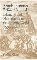 British Identities before Nationalism - Kidd, Colin (University of Glasgow)