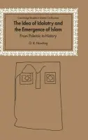 Idea of Idolatry and the Emergence of Islam - Hawting, G. R. (School of Oriental and African Studies, University of London)