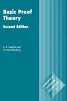 Basic Proof Theory - Troelstra, A. S. (Universiteit van Amsterdam) a Schwichtenberg, H. (Universitat Munchen)