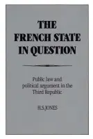 French State in Question - Jones, H. S. (Professor of Intellectual History, University of Manchester)