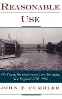 Reasonable Use - Cumbler, John T. (Professor, Department of History, College of Arts and Sciences, Professor, Department of History, College of Arts and Sciences, University of Louisville, Kentucky)
