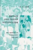 Britain and Indian Nationalism - Low, D. A. (University of Cambridge and Australian National University, Canberra)