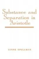Substance and Separation in Aristotle - Spellman, Lynne (University of Arkansas)