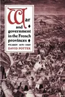 War and Government in the French Provinces - Potter, David (University of Kent, Canterbury)