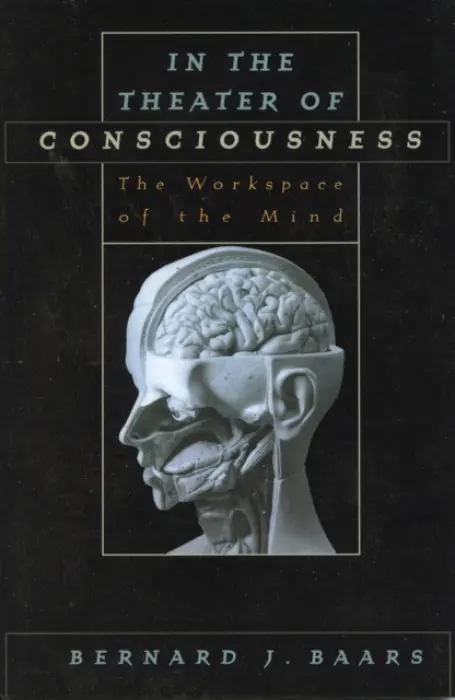 In the Theater of Consciousness - Baars, Bernard J. (Professor of Pyschology, Wright Institute, Professor of Pyschology, Wright Institute, University of California, Berkeley, USA)