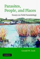 Parasites, People, and Places - Esch, Gerald W. (Wake Forest University, North Carolina)