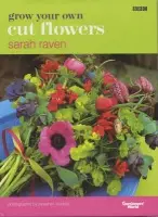 Grow Your Own Cut Flowers - Sarah Raven