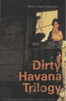Dirty Havana Trilogy - Pedro Juan Gutiérrez
