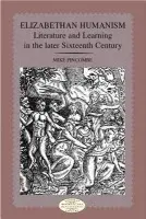Elizabethan Humanism - Pincombe, Michael