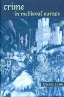 Crime in Medieval Europe - Dean, Trevor