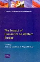 Impact of Humanism on Western Europe During the Renaissance - Goodman, A. a Mackay, Angus