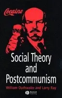 Social Theory and Postcommunism - Outhwaite, William (University of Sussex) a Ray, Larry (University of Kent)