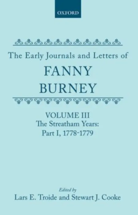 Early Journals and Letters of Fanny Burney: Volume III: The Streatham Years, Part I, 1778-1779 - Burney, Fanny