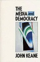 Media and Democracy - Keane, John