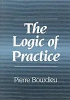 Logic of Practice - Bourdieu, Pierre (College de France)