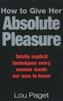 How To Give Her Absolute Pleasure - Lou Paget