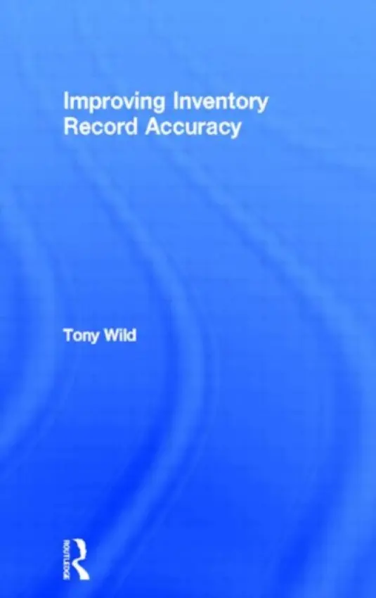 Improving Inventory Record Accuracy - Wild, Tony
