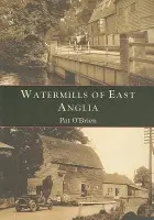 Watermills of East Anglia - O'Brien, Pat