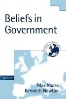 Beliefs in Government - Kaase, Max (Research Professor, International University Bremen, Research Professor, International University Bremen) a Newton, Kenneth (Professor of Government, Professor of Government, University of Essex)