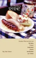 All Along the Rhine: Recipes, Wines and Lore from Germany, France, Switzerland, Austria, Liechtenstein and Holland - Nelson, Kay