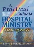 Practical Guide to Hospital Ministry - Koenig, Harold G (Duke Univ Medical Ctr, Durham, NC, USA) a Mccall, Junietta B
