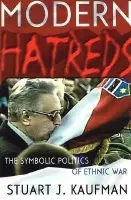 Modern Hatreds - Kaufman, Stuart J.