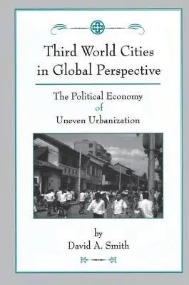 Third World Cities In Global Perspective - Smith, David O