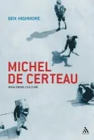 Michel De Certeau - Highmore, Ben (Department of Media and Film, Brighton)