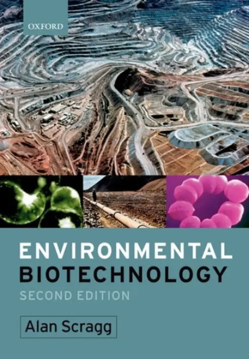 Environmental Biotechnology - Scragg, Alan H. (Senior Lecturer in Biotechnology, School of Biosciences, University of The West of England, UK)