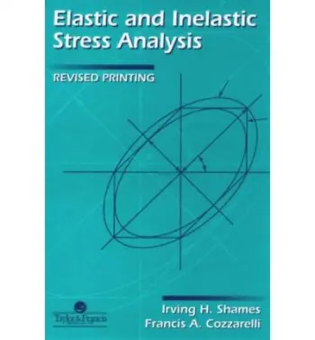 Elastic And Inelastic Stress Analysis - Shames, Irving H