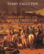 Heathcliff and the Great Hunger - Eagleton, Terry