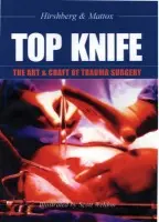 Top Knife: The Art and Craft of Trauma Surgery - Asher MD Hirshberg