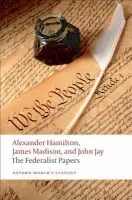 Federalist Papers - Hamilton, Alexander a Madison, James a Jay, John a Goldman, Lawrence (Fellow and Tutor in Modern History, St Peter's College, Oxford)
