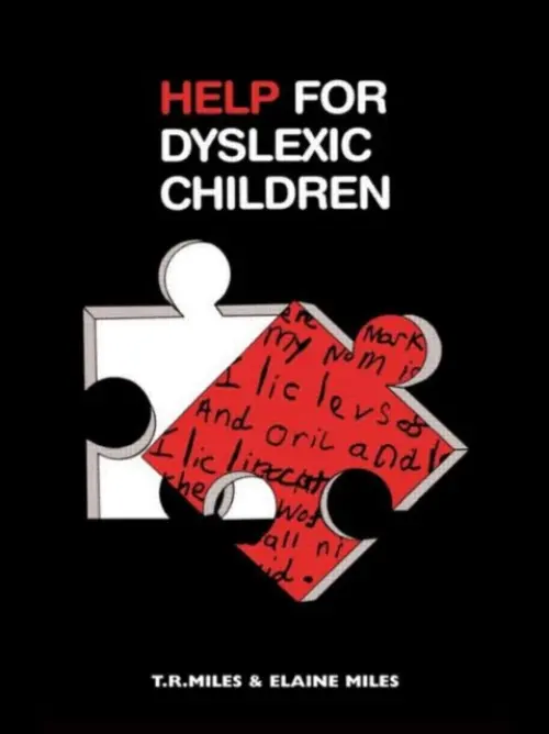 Help for Dyslexic Children - Miles, E. a Miles, Elaine a Miles, Professor T R (University of Wales, Bangor, UK) a Miles, T. R.