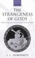 Strangeness of Gods - Humphreys, S.C. (, University Professor at Central European University, Budapest)