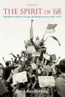 Spirit of '68 - Horn, Gerd-Rainer (Senior Lecturer, Department of History, University of Warwick)