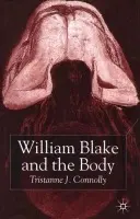 William Blake and the Body - Connolly, T.