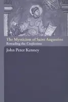Mysticism of Saint Augustine - Kenney, John Peter