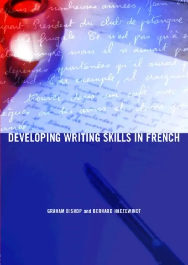 Developing Writing Skills in French - Bishop, Graham (The Open University, UK.) a Haezewindt, Bernard (The Open University, UK.)