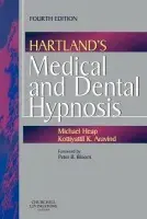 Hartland's Medical and Dental Hypnosis - Heap, Michael, BSc, MSc, PhD (Clinical Psychologist, Wathwood Hospital, Rotherham, UK) a Aravind, Kottiyattil K. (General Medical Practitioner, Rotherham, UK)
