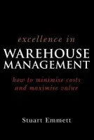 Excellence in Warehouse Management - Emmett, Stuart (Leanrandchange.com)
