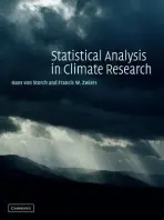 Statistical Analysis in Climate Research - Storch, Hans von (Universitat Hamburg) a Zwiers, Francis W. (University of Victoria, British Columbia)