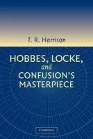 Hobbes, Locke, and Confusion's Masterpiece - Harrison, Ross (King's College, Cambridge)
