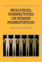 Biological Perspectives on Human Pigmentation - Robins, Ashley H.
