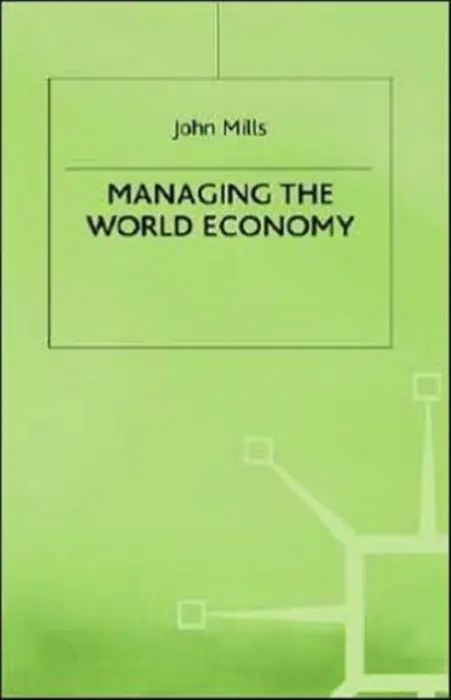 Managing the World Economy - Mills, J.