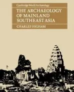 Archaeology of Mainland Southeast Asia - Higham, Charles (University of Otago, New Zealand)