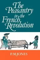 Peasantry in the French Revolution - Jones, P. M. (University of Birmingham)