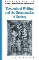 Logic of Writing and the Organization of Society - Goody, Jack (University of Cambridge)