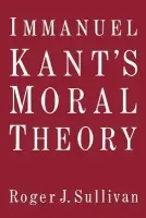 Immanuel Kant's Moral Theory - Sullivan, Roger J. (University of South Carolina)