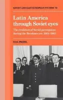 Latin America through Soviet Eyes - Prizel, Ilya
